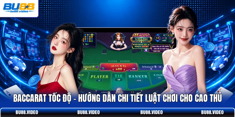 Baccarat Tốc Độ - Hướng Dẫn Chi Tiết Luật Chơi Cho Cao Thủ