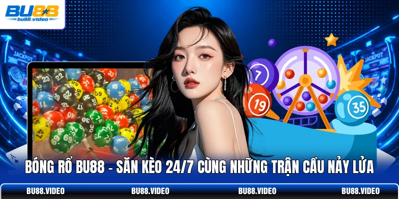 Bóng Rổ Bu88 - Săn Kèo 24/7 Cùng Những Trận Cầu Nảy Lửa