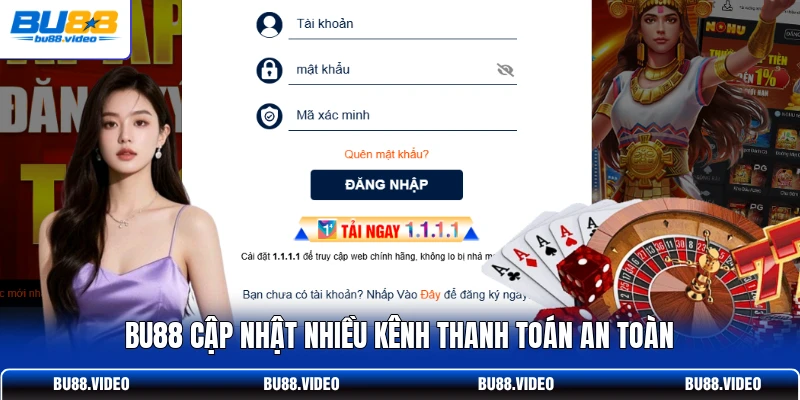 Bu88 cập nhật nhiều kênh thanh toán an toàn