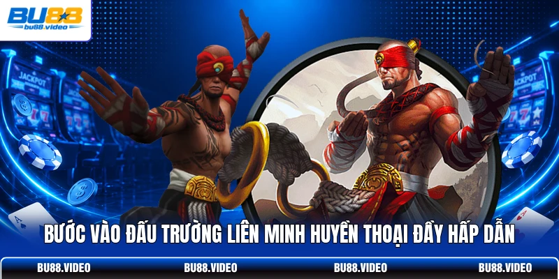 Bước vào đấu trường Liên Minh Huyền Thoại đầy hấp dẫn