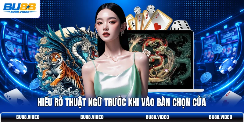 Hiểu rõ thuật ngữ trước khi vào bàn chọn cửa