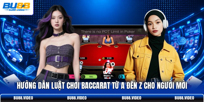 Hướng dẫn luật chơi Baccarat từ A đến Z cho người mới