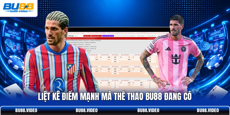 Liệt kê điểm mạnh mà thể thao Bu88 đang có