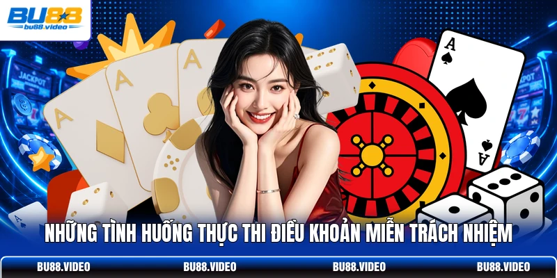 Những tình huống thực thi điều khoản miễn trách nhiệm