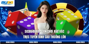Sicbo Bu88 - Sân Chơi Xúc Xắc Trực Tuyến Đỉnh Cao Thưởng Lớn