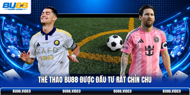 Thể thao Bu88 được đầu tư rất chỉn chu
