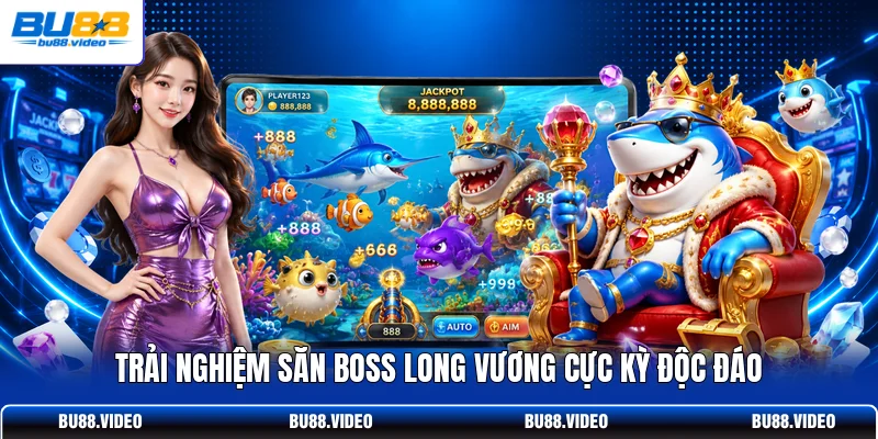 Trải nghiệm săn boss Long Vương cực kỳ độc đáo